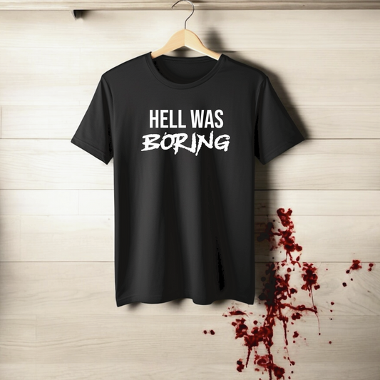 Hell Was Boring Tee